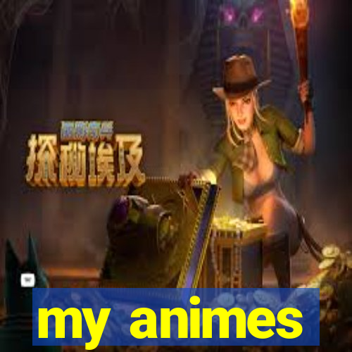 my animes