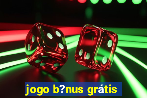 jogo b?nus grátis