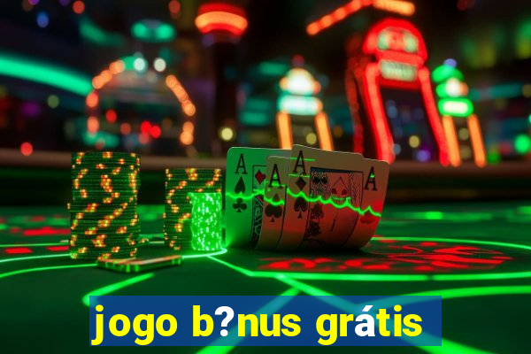 jogo b?nus grátis