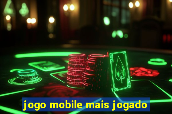 jogo mobile mais jogado