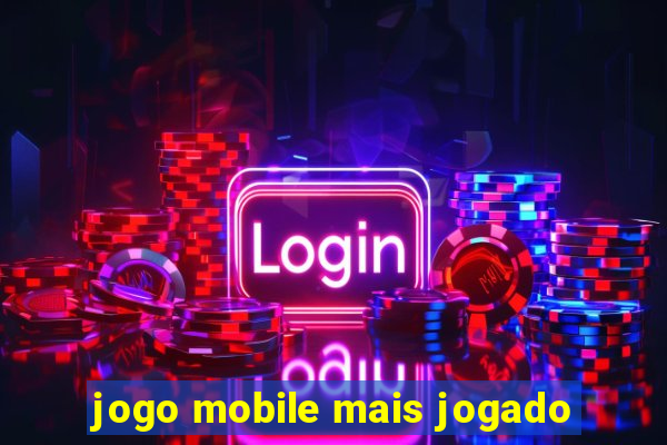 jogo mobile mais jogado