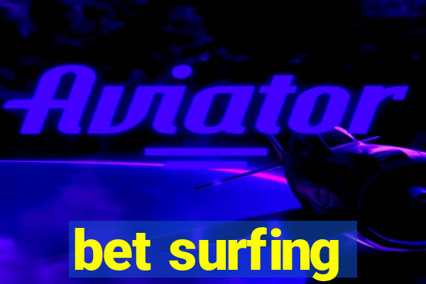 bet surfing