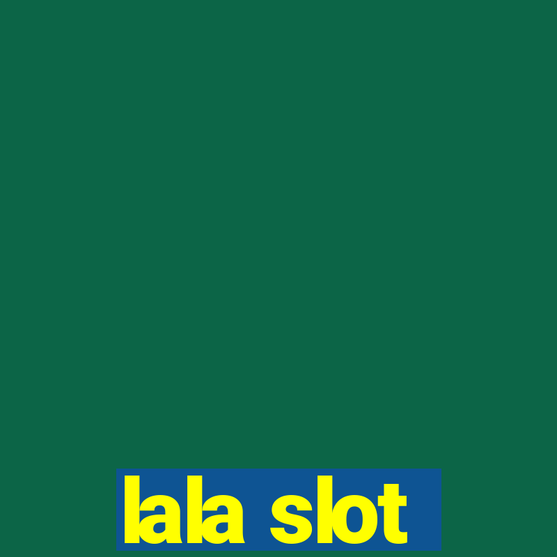 lala slot