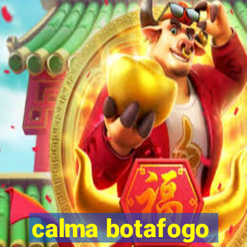 calma botafogo