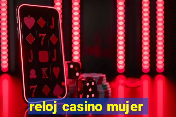 reloj casino mujer