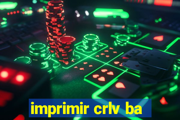 imprimir crlv ba