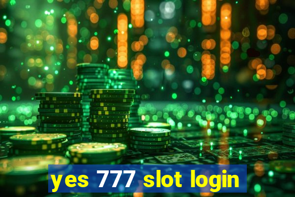 yes 777 slot login