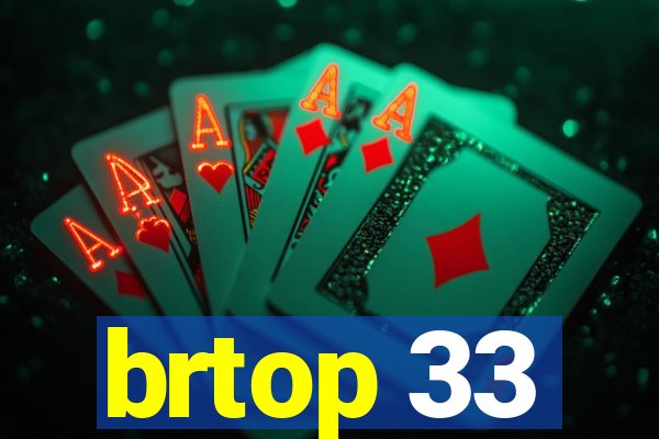 brtop 33