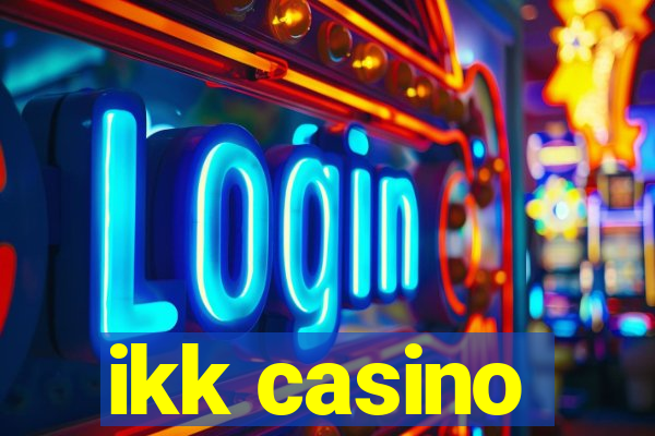 ikk casino