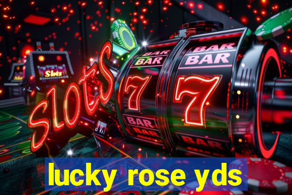 lucky rose yds