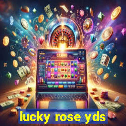 lucky rose yds