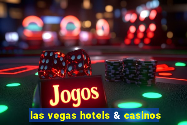 las vegas hotels & casinos