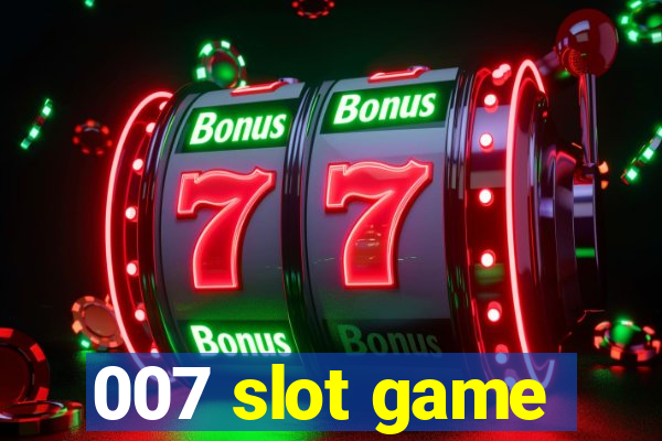 007 slot game