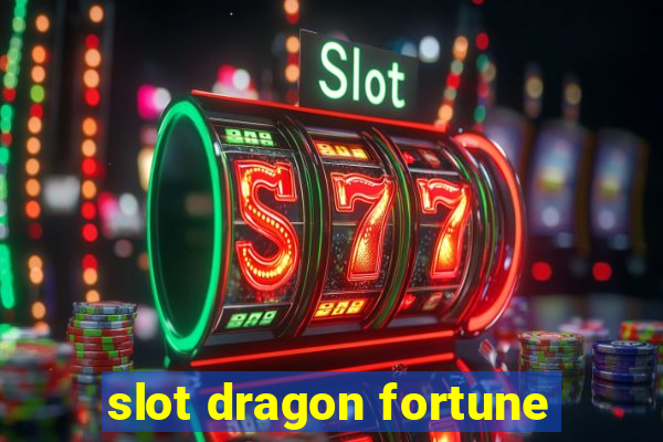 slot dragon fortune