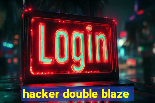 hacker double blaze