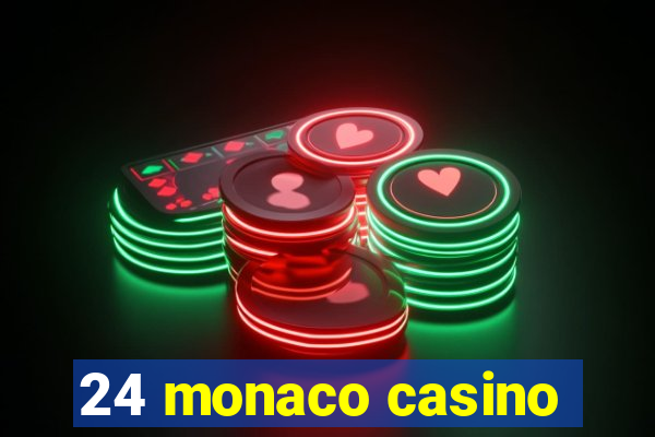 24 monaco casino