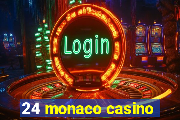 24 monaco casino