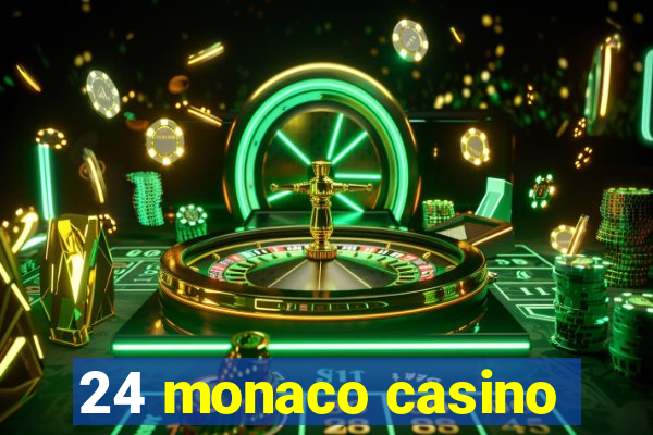 24 monaco casino