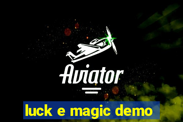 luck e magic demo