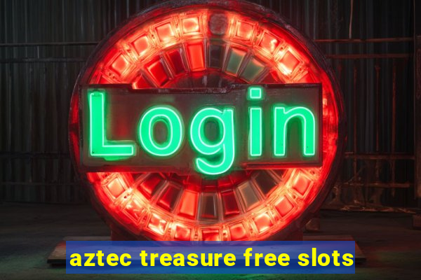 aztec treasure free slots