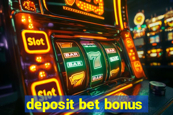 deposit bet bonus