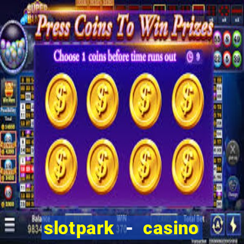 slotpark - casino slot games