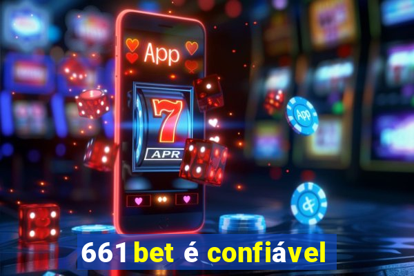 661 bet é confiável