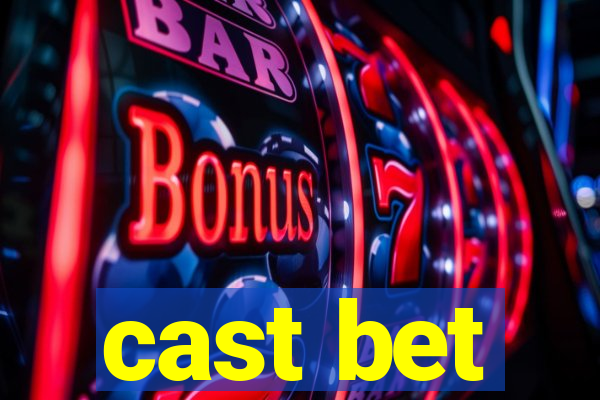 cast bet