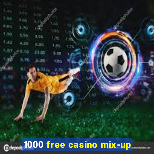 1000 free casino mix-up