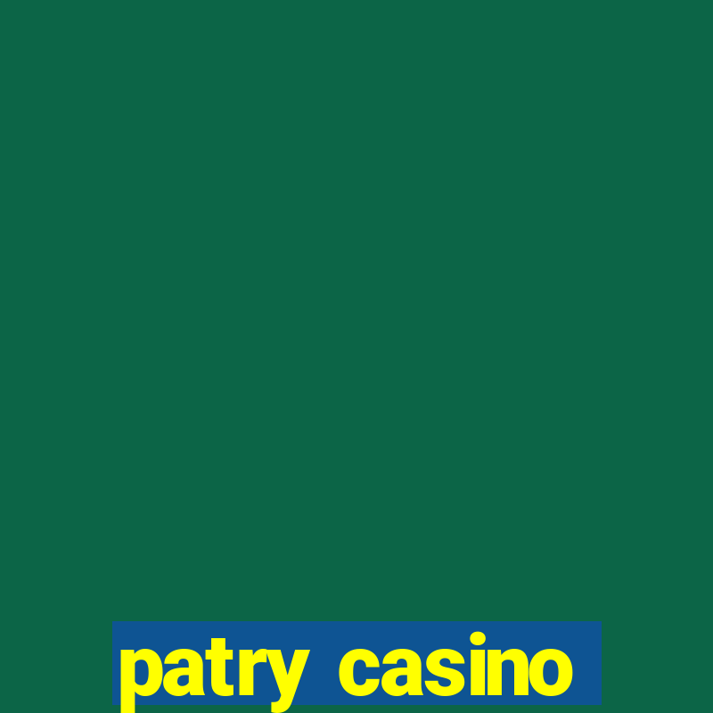 patry casino