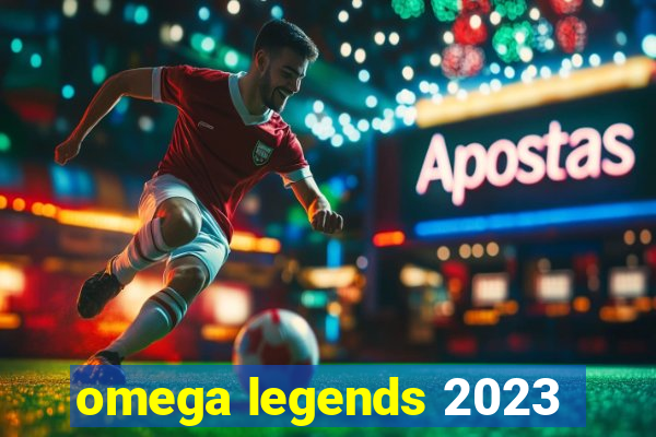 omega legends 2023