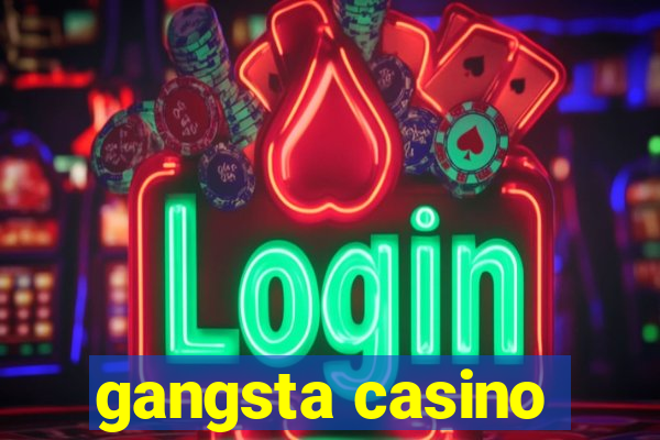 gangsta casino