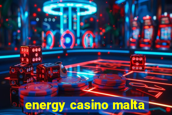 energy casino malta