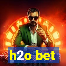 h2o bet