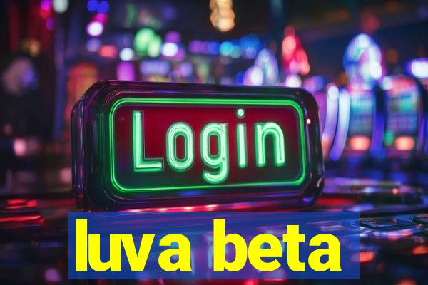 luva beta