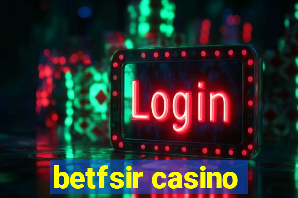 betfsir casino