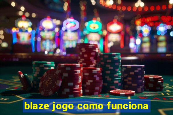 blaze jogo como funciona