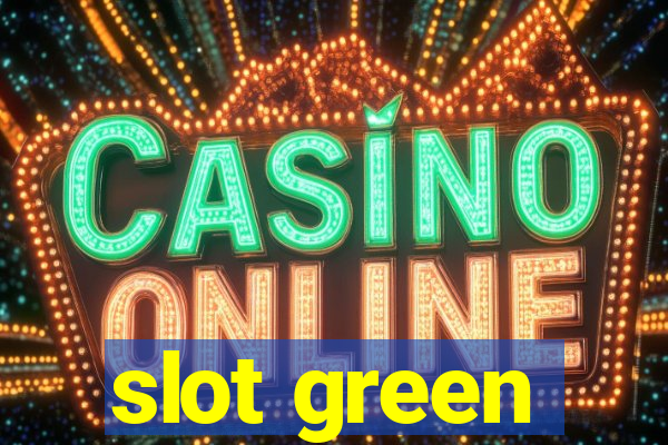 slot green