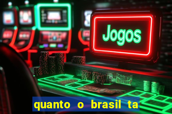 quanto o brasil ta pagando no jogo de hoje