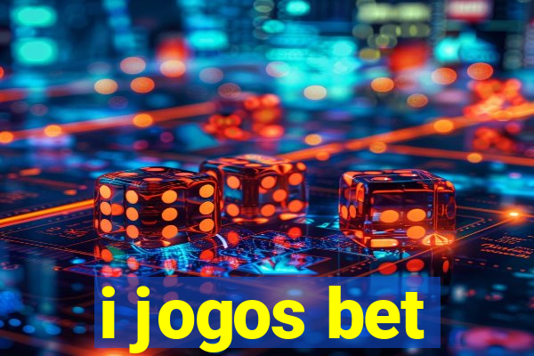 i jogos bet