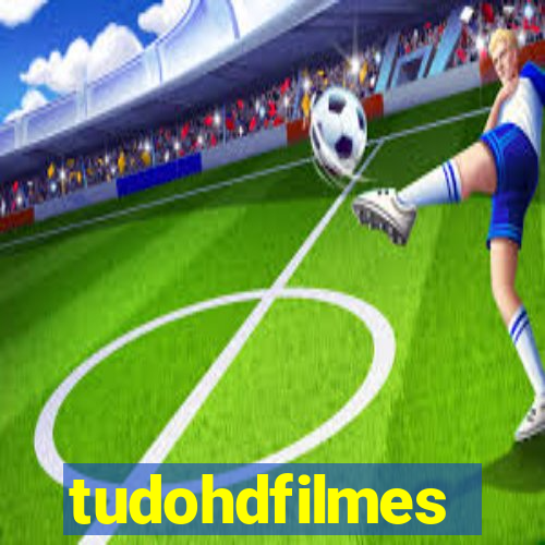 tudohdfilmes