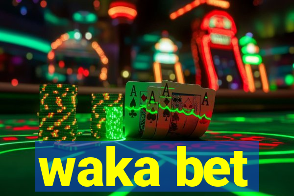 waka bet