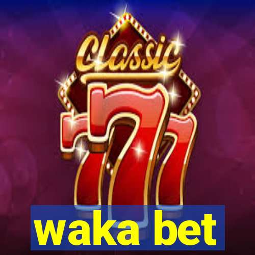 waka bet