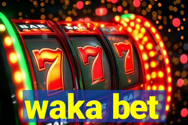 waka bet