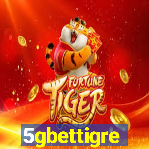 5gbettigre