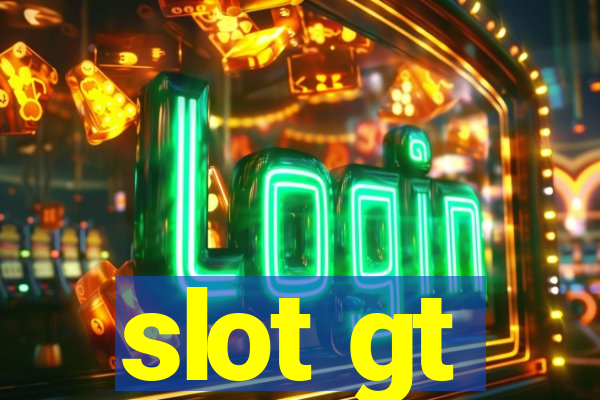 slot gt