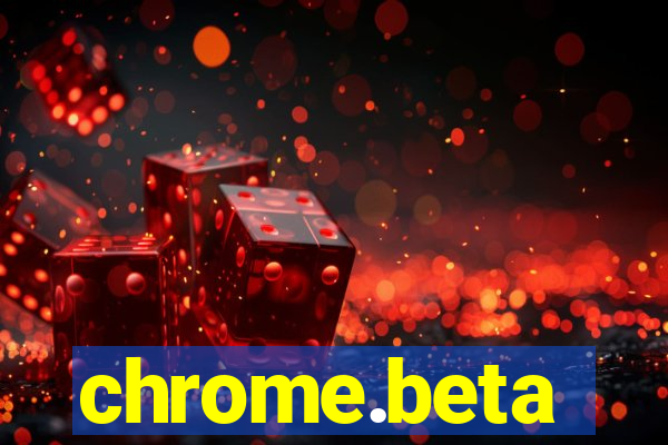 chrome.beta