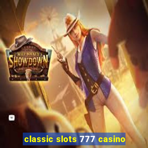 classic slots 777 casino