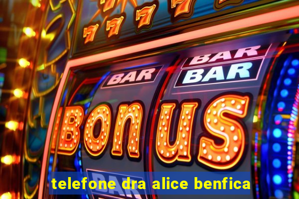 telefone dra alice benfica