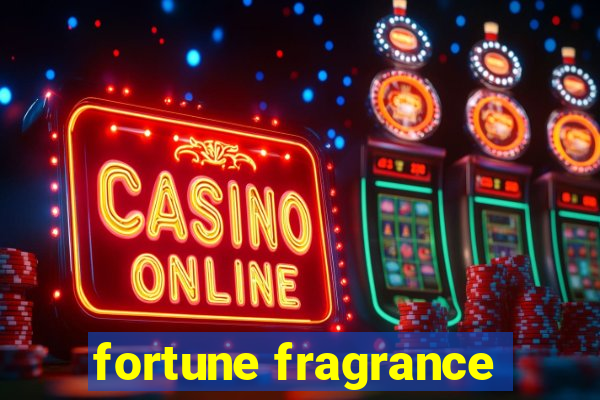 fortune fragrance